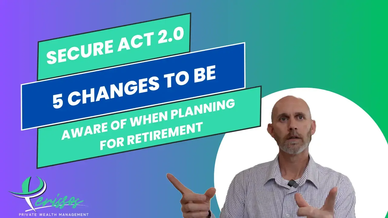 Secure Act SECURE Act 2.0: 5 Key Retirement Planning Changes | Perissos Private Wealth