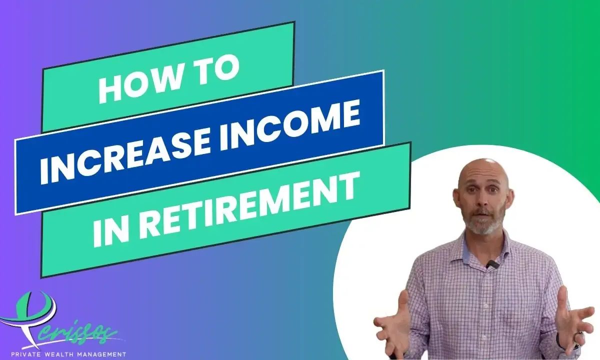 You’re telling me I could potentially increase my income during retirement?